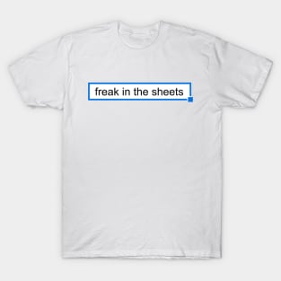 Freak In The Sheets - Minimalist Meme T-Shirt